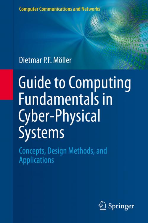 Cover of the book Guide to Computing Fundamentals in Cyber-Physical Systems by Dietmar P.F. Möller, Springer International Publishing
