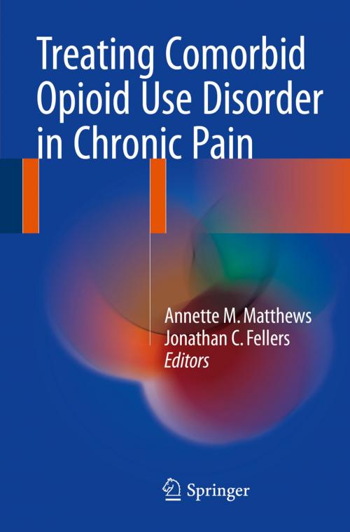Cover of the book Treating Comorbid Opioid Use Disorder in Chronic Pain by , Springer International Publishing