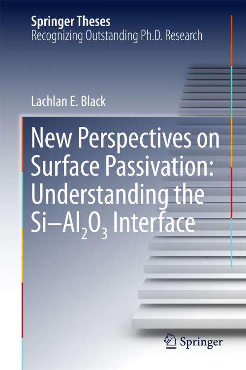 Cover of the book New Perspectives on Surface Passivation: Understanding the Si-Al2O3 Interface by Lachlan E. Black, Springer International Publishing