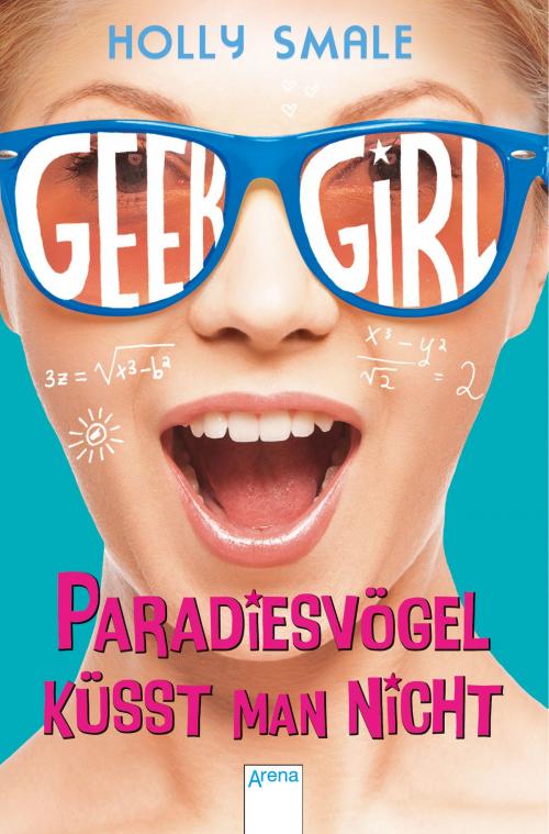 Cover of the book Geek Girl. Paradiesvögel küsst man nicht by Holly Smale, Arena Verlag