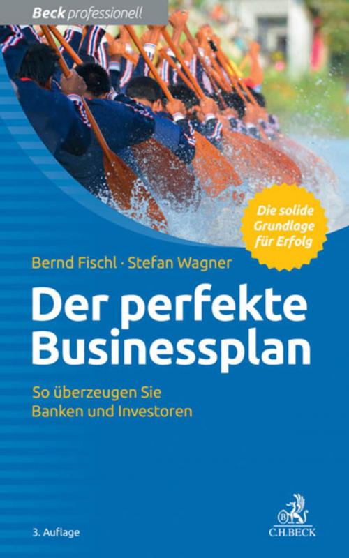 Cover of the book Der perfekte Businessplan by Bernd Fischl, Stefan Wagner, C.H.Beck