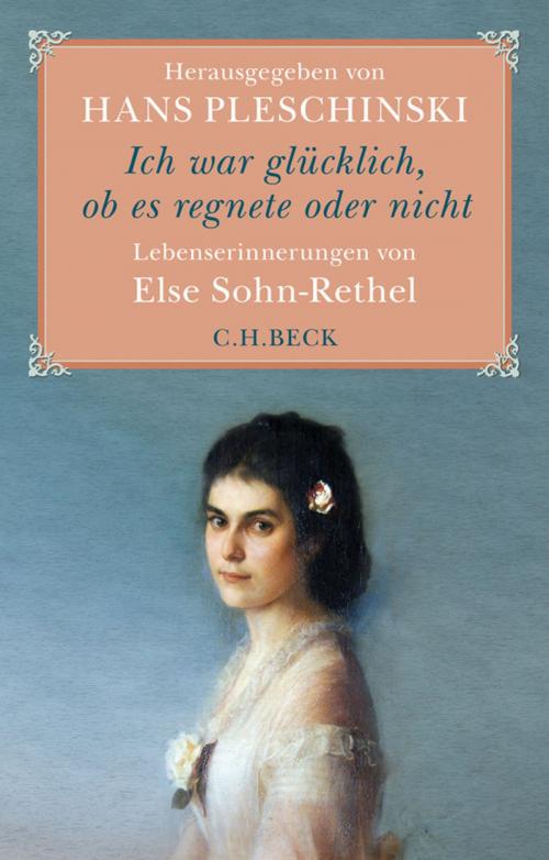 Cover of the book Ich war glücklich, ob es regnete oder nicht by , C.H.Beck