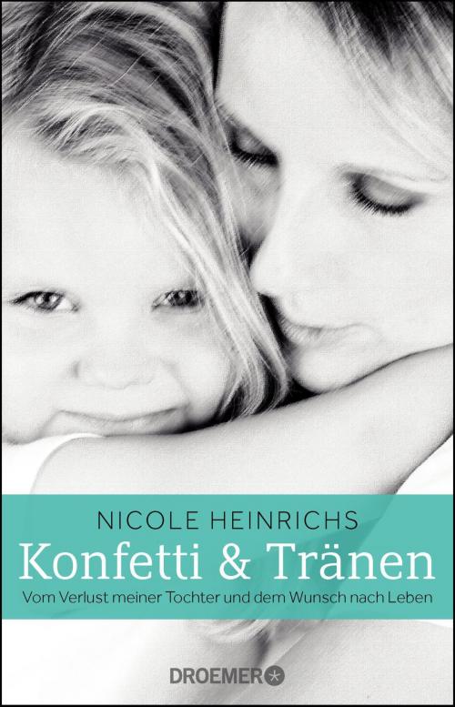 Cover of the book Konfetti und Tränen by Nicole Heinrichs, Droemer eBook