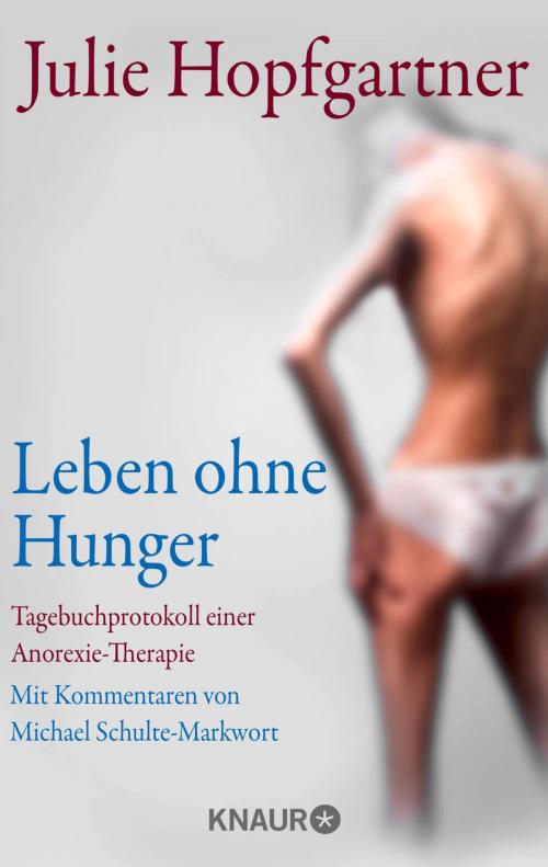 Cover of the book Leben ohne Hunger by Julie Hopfgartner, Prof. Dr. Michael Schulte-Markwort, Knaur eBook