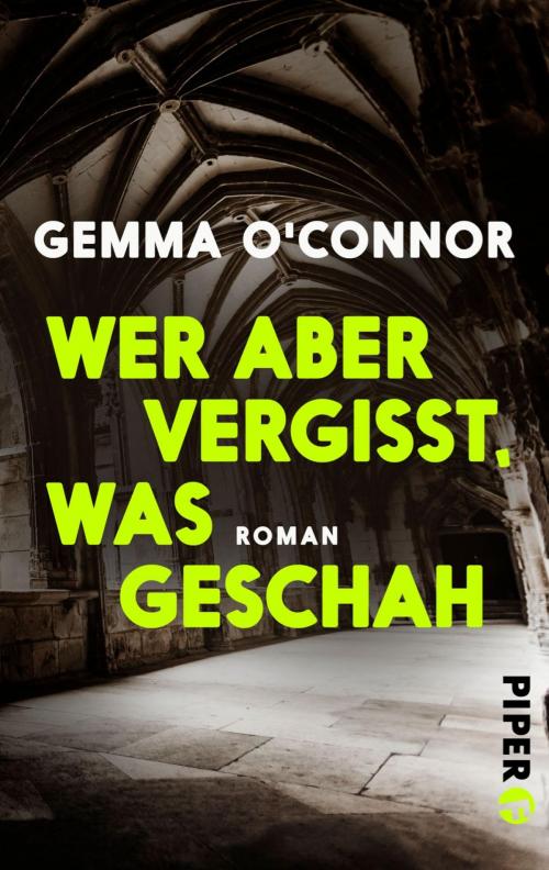 Cover of the book Wer aber vergisst, was geschah by Gemma O'Connor, Piper ebooks