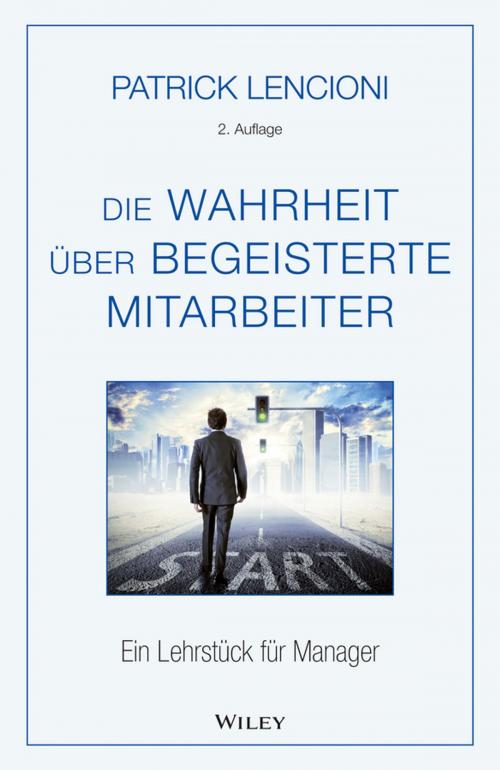 Cover of the book Die Wahrheit über begeisterte Mitarbeiter by Patrick M. Lencioni, Brigitte Döbert, Wiley