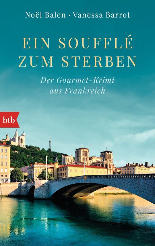 Cover of the book Ein Soufflé zum Sterben by Noël Balen, Vanessa Barrot, btb Verlag