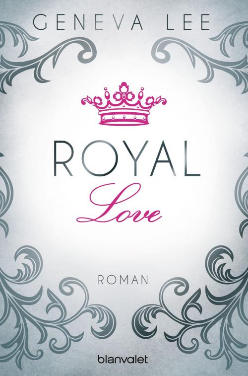 Cover of the book Royal Love by Geneva Lee, Blanvalet Taschenbuch Verlag