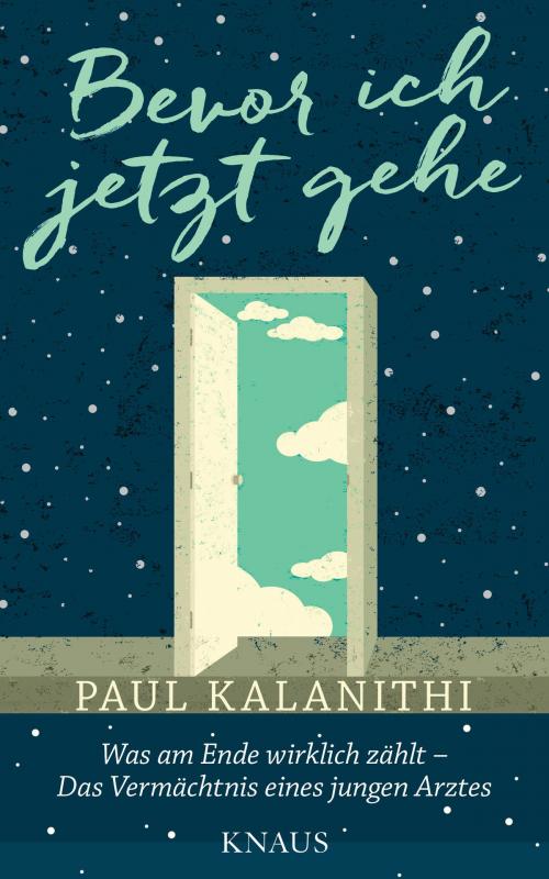 Cover of the book Bevor ich jetzt gehe by Paul Kalanithi, Albrecht Knaus Verlag