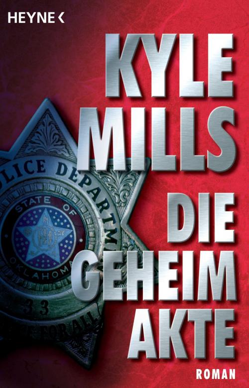 Cover of the book Die Geheimakte by Kyle Mills, Verlagsbüro Oliver Neumann, Heyne Verlag
