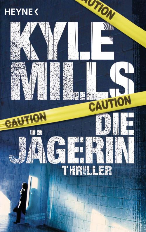 Cover of the book Die Jägerin by Kyle Mills, Heyne Verlag