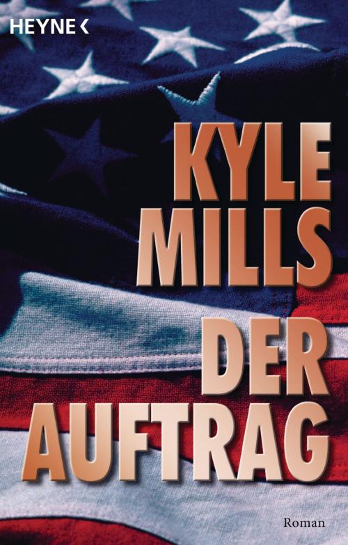 Cover of the book Der Auftrag by Kyle Mills, Heyne Verlag
