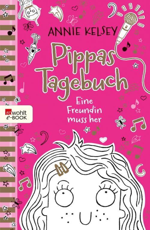 Cover of the book Pippas Tagebuch. Eine Freundin muss her by Annie Kelsey, Rowohlt E-Book