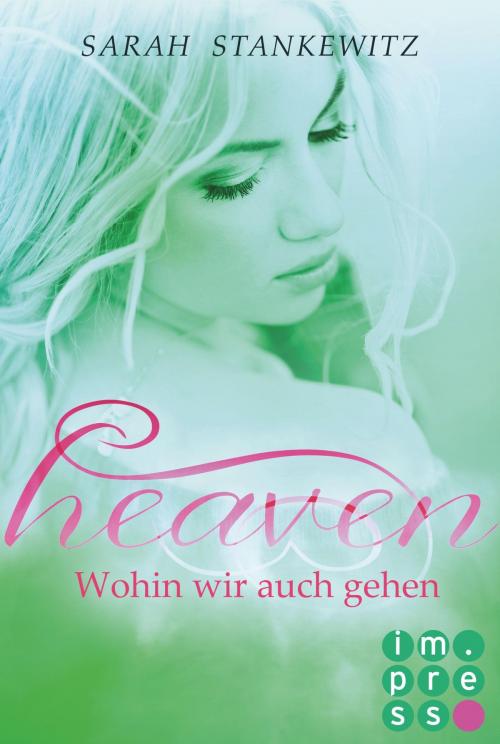 Cover of the book Heaven 2: Wohin wir auch gehen by Sarah Stankewitz, Carlsen