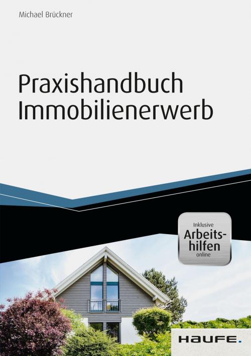 Cover of the book Praxishandbuch Immobilienerwerb - inkl. Arbeitshilfen online by Michael Brückner, Haufe