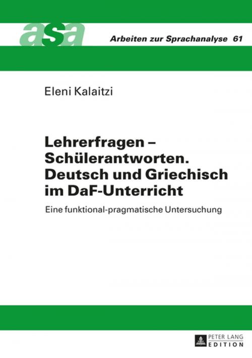 Cover of the book Lehrerfragen Schuelerantworten. Deutsch und Griechisch im DaF-Unterricht by Eleni Kalaitzi, Peter Lang