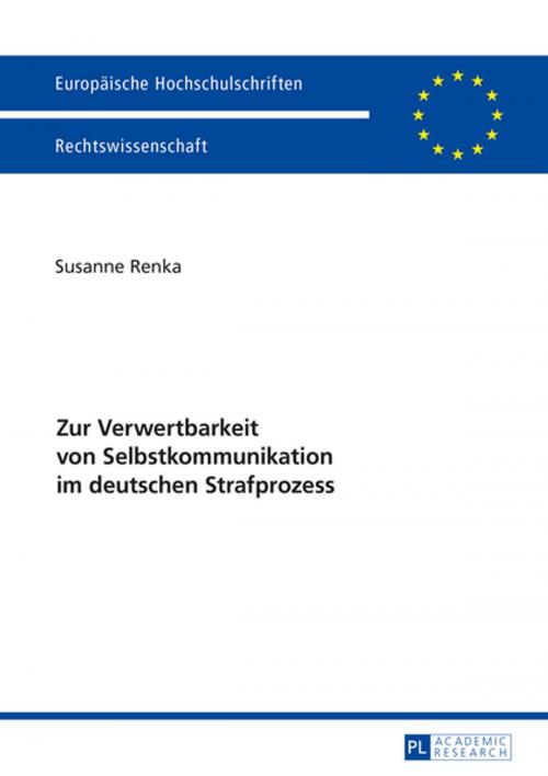 Cover of the book Zur Verwertbarkeit von Selbstkommunikation im deutschen Strafprozess by Susanne Renka, Peter Lang