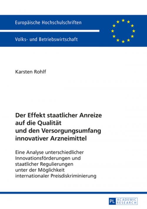 Cover of the book Der Effekt staatlicher Anreize auf die Qualitaet und den Versorgungsumfang innovativer Arzneimittel by Karsten Rohlf, Peter Lang
