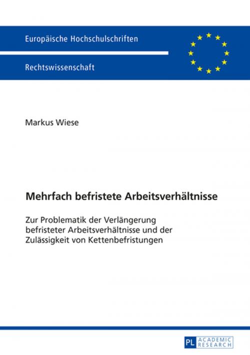 Cover of the book Mehrfach befristete Arbeitsverhaeltnisse by Markus Wiese, Peter Lang