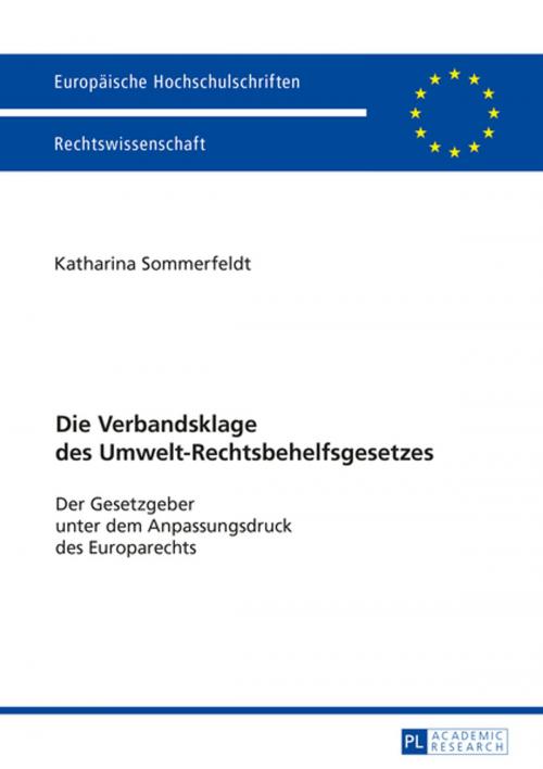 Cover of the book Die Verbandsklage des Umwelt-Rechtsbehelfsgesetzes by Katharina Sommerfeldt, Peter Lang