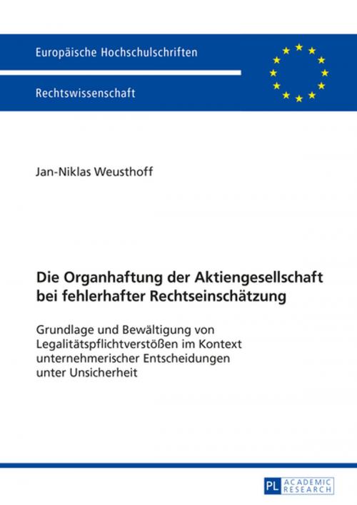 Cover of the book Die Organhaftung der Aktiengesellschaft bei fehlerhafter Rechtseinschaetzung by Weusthoff, Peter Lang