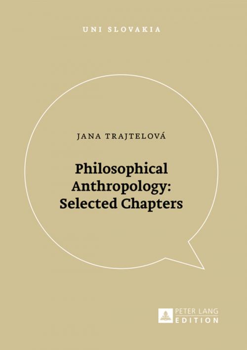 Cover of the book Philosophical Anthropology: Selected Chapters by Jana Trajtelová, Peter Lang