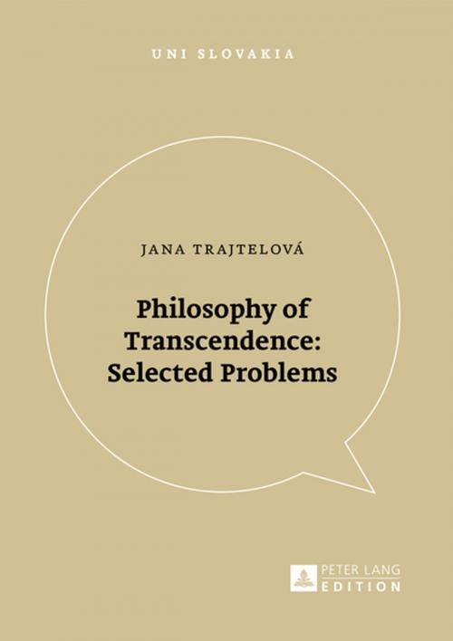 Cover of the book Philosophy of Transcendence: Selected Problems by Jana Trajtelová, Peter Lang