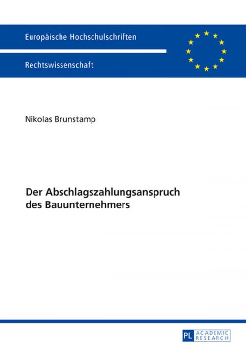 Cover of the book Der Abschlagszahlungsanspruch des Bauunternehmers by Nikolas Brunstamp, Peter Lang
