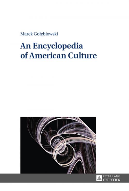 Cover of the book An Encyclopedia of American Culture by Marek Golebiowski, Peter Lang