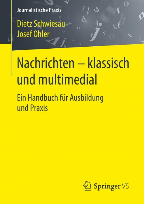 Cover of the book Nachrichten - klassisch und multimedial by Josef Ohler, Dietz Schwiesau, Springer Fachmedien Wiesbaden