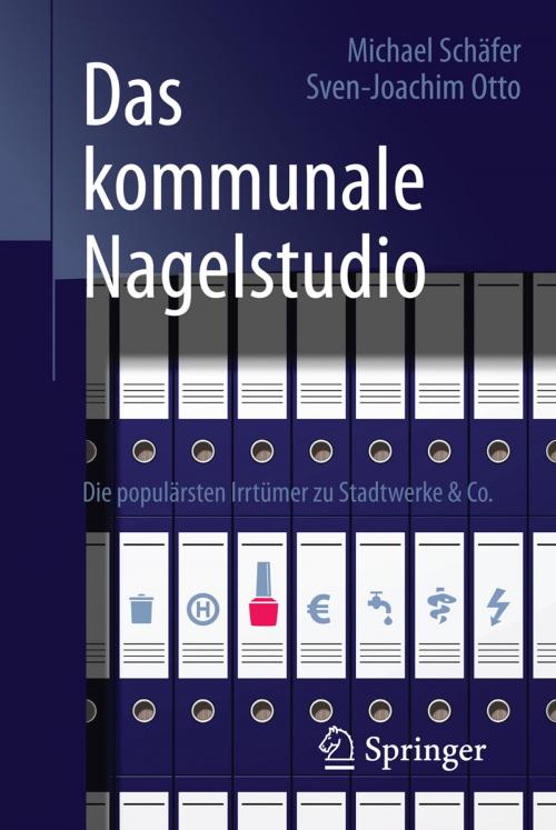 Cover of the book Das kommunale Nagelstudio by Michael Schäfer, Sven-Joachim Otto, Falk Schäfer, Springer Fachmedien Wiesbaden