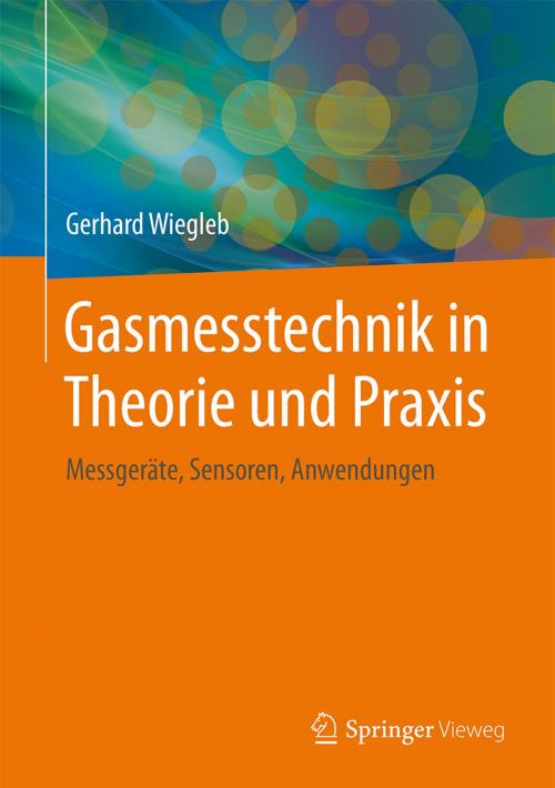 Cover of the book Gasmesstechnik in Theorie und Praxis by Gerhard Wiegleb, Springer Fachmedien Wiesbaden