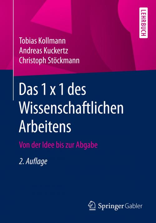 Cover of the book Das 1 x 1 des Wissenschaftlichen Arbeitens by Tobias Kollmann, Andreas Kuckertz, Christoph Stöckmann, Springer Fachmedien Wiesbaden