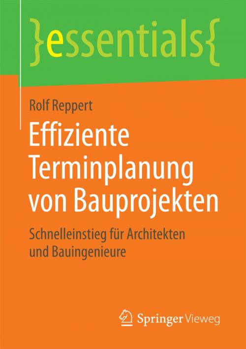 Cover of the book Effiziente Terminplanung von Bauprojekten by Rolf Reppert, Springer Fachmedien Wiesbaden