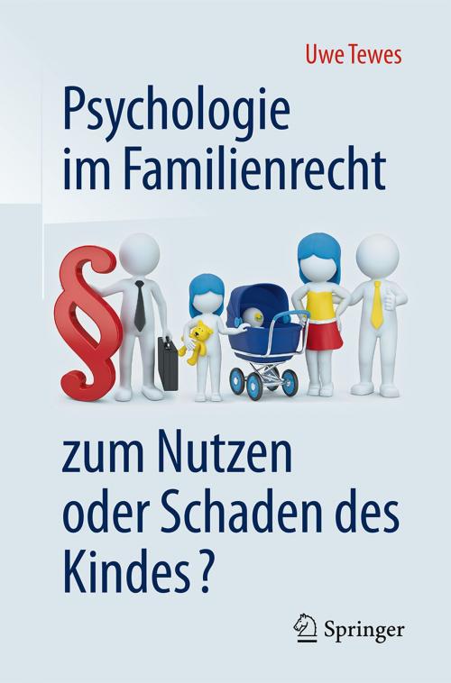 Cover of the book Psychologie im Familienrecht - zum Nutzen oder Schaden des Kindes? by Uwe Tewes, Springer Berlin Heidelberg