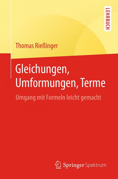 Cover of the book Gleichungen, Umformungen, Terme by Thomas Rießinger, Springer Berlin Heidelberg
