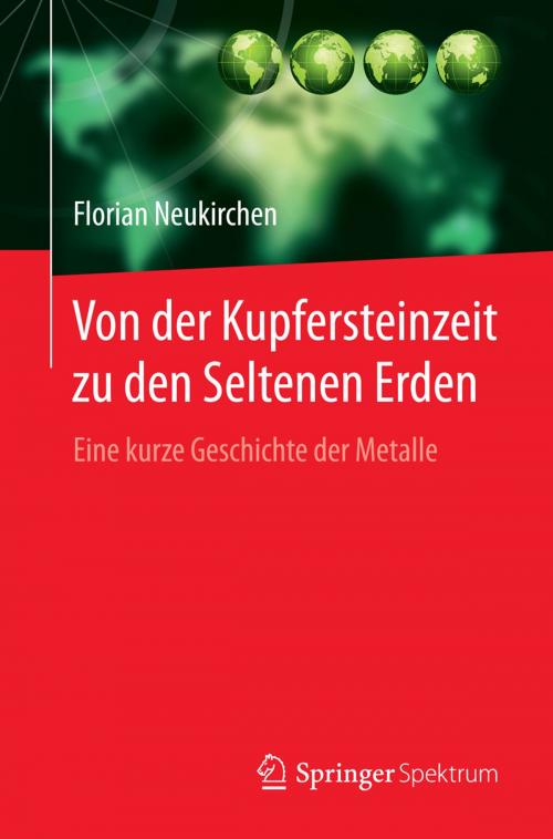 Cover of the book Von der Kupfersteinzeit zu den Seltenen Erden by Florian Neukirchen, Springer Berlin Heidelberg