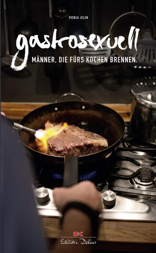 Cover of the book Gastrosexuell by Svenja Jelen, Simon Knittel, Emil Levy Z. Schramm, Delius Klasing Verlag