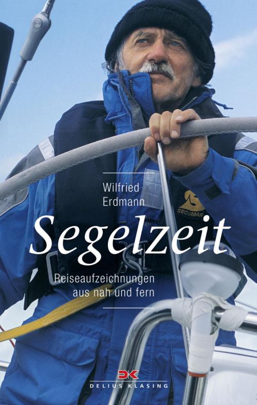 Cover of the book Segelzeit by Wilfried Erdmann, Delius Klasing Verlag