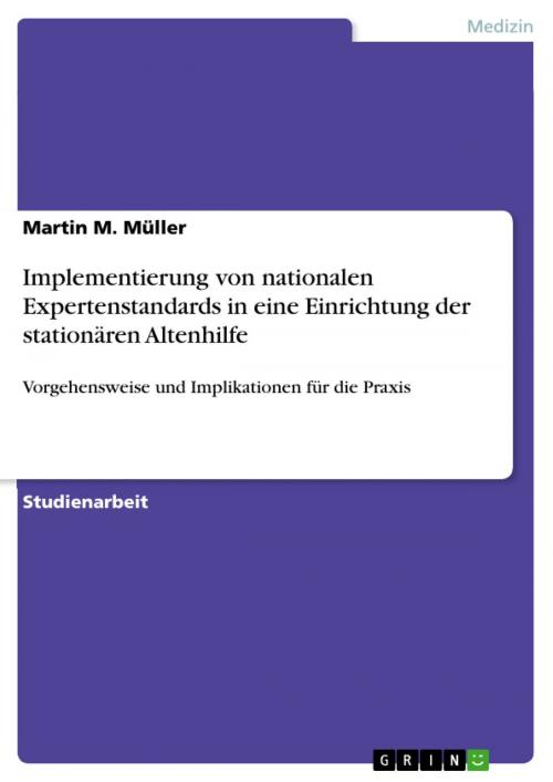 Cover of the book Implementierung von nationalen Expertenstandards in eine Einrichtung der stationären Altenhilfe by Martin M. Müller, GRIN Verlag