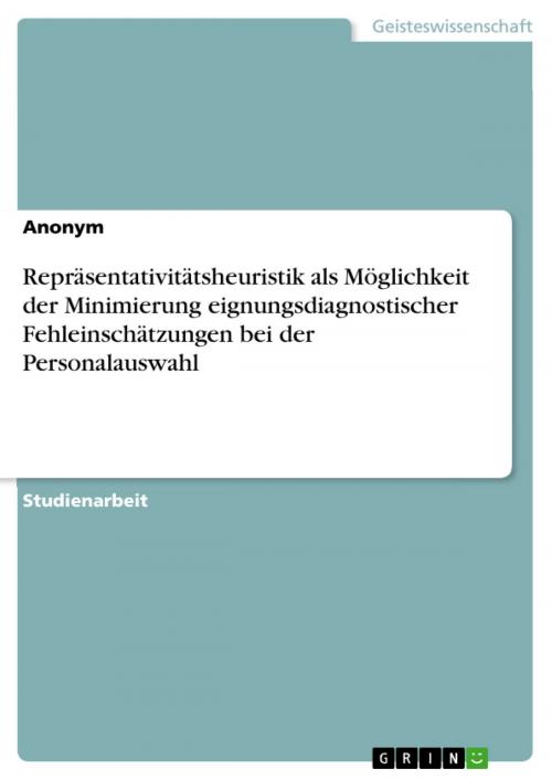 Cover of the book Repräsentativitätsheuristik als Möglichkeit der Minimierung eignungsdiagnostischer Fehleinschätzungen bei der Personalauswahl by Anonym, GRIN Verlag