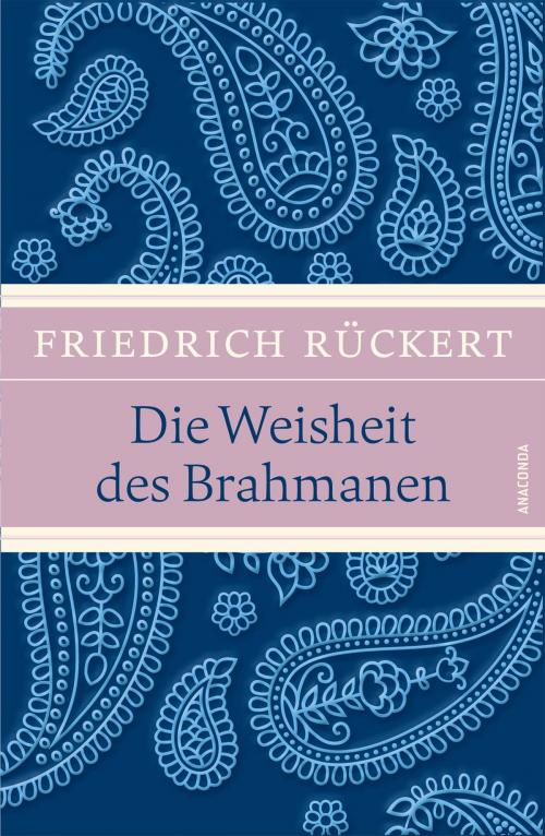 Cover of the book Die Weisheit des Brahmanen by Friedrich Rückert, Anaconda Verlag