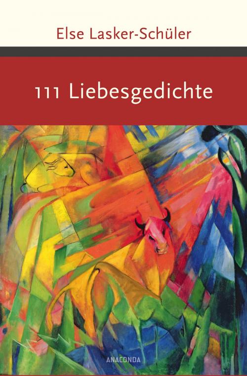Cover of the book 111 Liebesgedichte by Else Lasker-Schüler, Anaconda Verlag