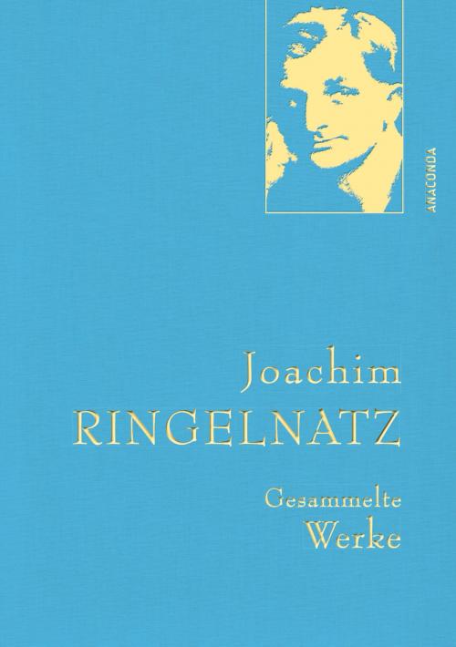 Cover of the book Joachim Ringelnatz - Gesammelte Werke by Joachim Ringelnatz, Anaconda Verlag