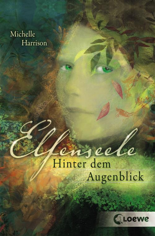 Cover of the book Elfenseele 1 - Hinter dem Augenblick by Michelle Harrison, Loewe Verlag