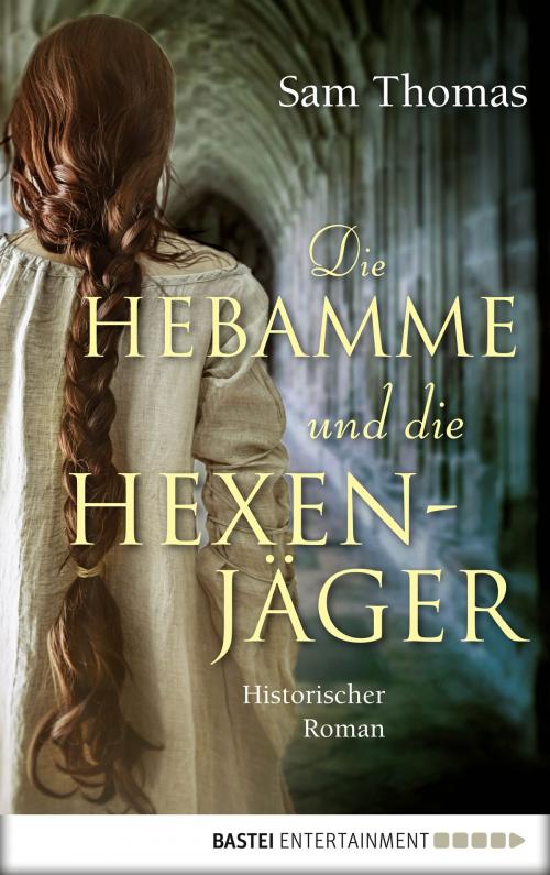 Cover of the book Die Hebamme und die Hexenjäger by Sam Thomas, Bastei Entertainment