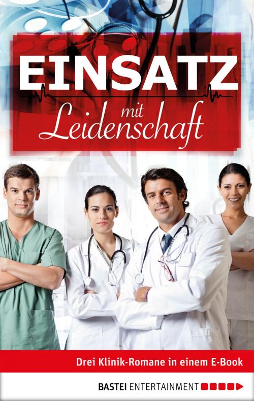 Cover of the book Einsatz mit Leidenschaft by Liz Klessinger, Karin Graf, Katrin Kastell, Bastei Entertainment