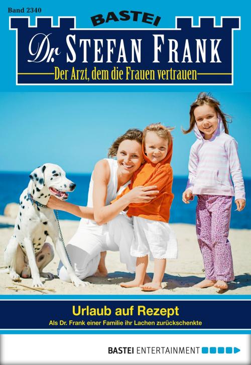 Cover of the book Dr. Stefan Frank - Folge 2340 by Stefan Frank, Bastei Entertainment