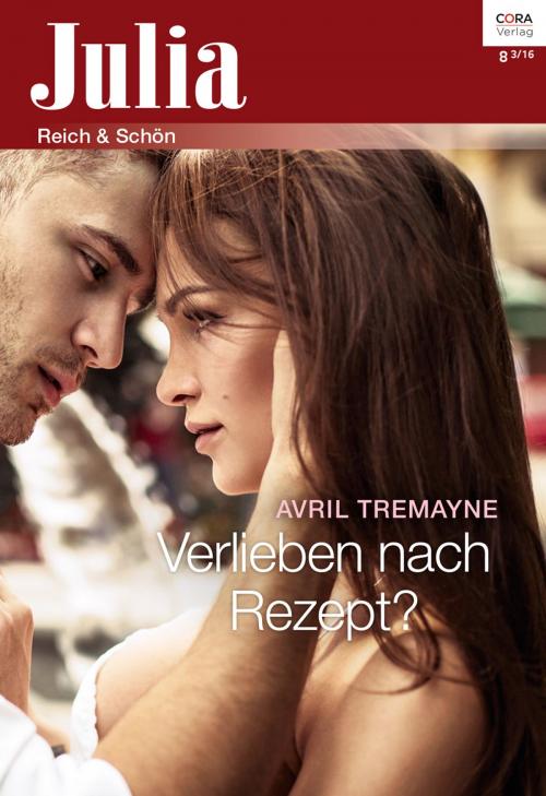 Cover of the book Verlieben nach Rezept? by Avril Tremayne, CORA Verlag