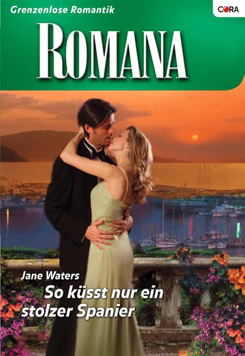 Cover of the book So küsst nur ein stolzer Spanier by Jane Waters, CORA Verlag